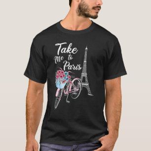 Neem me mee naar Parijs Eiffel Tower Reis Romantis T-shirt