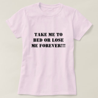Neem me mee om me te bedwingen of te verliezen voo t-shirt