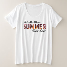 Neem me mee waar de zomer nooit eindigt grote maat t-shirt