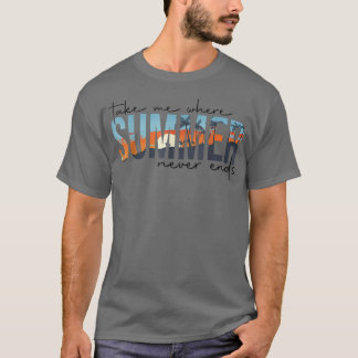 Neem me mee waar Summertime nooit stopt elke zomer T-shirt