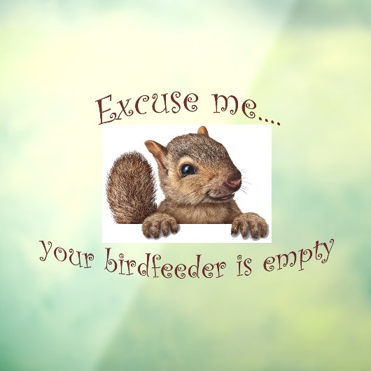 Neem me niet kwalijk dat je vogelfeeder leeg is raamsticker (Vel 3)