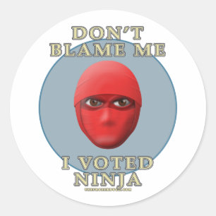 Neem me niet kwalijk, ik heb Ninja gestemd Ronde Sticker
