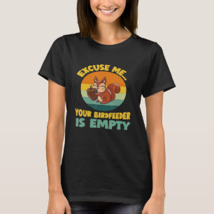 Neem me niet kwalijk, uw vogelveerbak is leeg Scha T-shirt