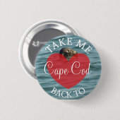 Neem me terug naar Cape Cod Button (Voorkant /achterkant)