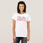 Neem Me Winkelen T-shirt (Voorkant volledig)