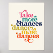 Neem meer kansen Dans meer dansen Quote Art Poster (Voorkant)
