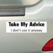 Neem mijn advies. Ik gebruik het toch niet. Bumpersticker (Op auto)