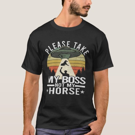 Neem mijn baas alsjeblieft niet mijn paard alien A T-shirt (Voorkant)