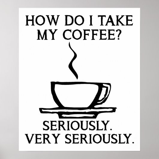 Neem mijn koffie serieus Grappige Poster (Voorkant)