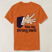 Neem mijn sterke hand t-shirt (Design voorkant)