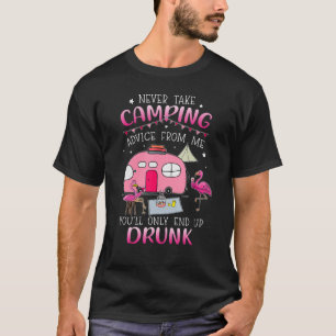 Neem nooit Camping Advice van me aan u zult slecht T-shirt