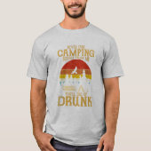 Neem nooit camping advies van me in en eindig drin t-shirt (Voorkant)