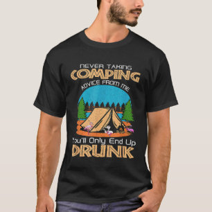 Neem nooit camping advies van mij in U beëindigt s T-shirt