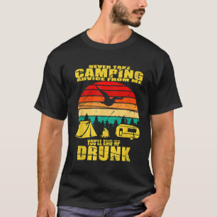 Neem nooit camping advies van mij in U beëindigt s T-shirt