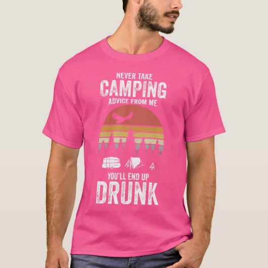 Neem nooit campingadvies van mij aan, je eindigt a t-shirt (Voorkant)