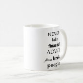 Neem nooit financieel advies aan van gebroken mens koffiemok (Voorkant rechts)