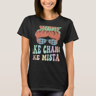 NEEM VERANDERINGEN MAKEN MISTAKES Best Teacher Mot T-shirt