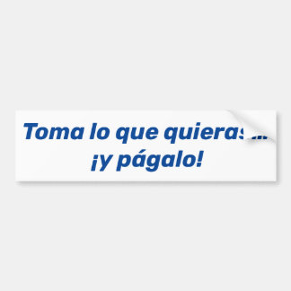 Neem wat je wilt, en betaal ervoor bumpersticker