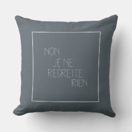 Neen, je ne spijtige rien - Nee, ik betreur niets Kussen