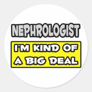 Nefroloog.. Ik ben een beetje een grote deal Ronde Sticker
