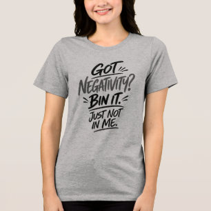 Negativiteit? Weg ermee. Maar niet bij mij – Grapp Tri-Blend Shirt