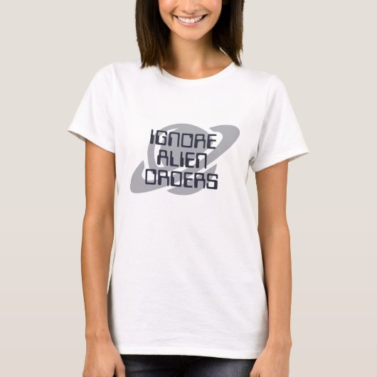 Negeer buitenaardse bevelen t-shirt (Voorkant)