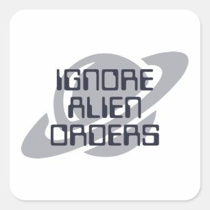 Negeer buitenaardse bevelen vierkante sticker
