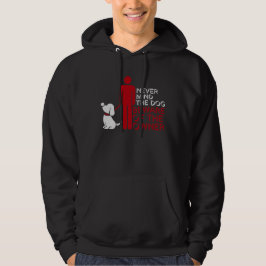 Negeer de hond, wees gewaarschuwd voor de eigenaar hoodie