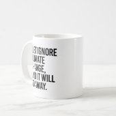 Negeer de klimaatverandering en het zal verdwijnen koffiemok (Voorkant links)