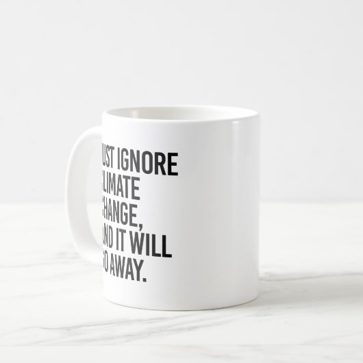 Negeer de klimaatverandering en het zal verdwijnen koffiemok (Voorkant links)