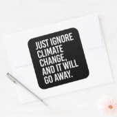 Negeer de klimaatverandering en het zal verdwijnen vierkante sticker (Envelop)