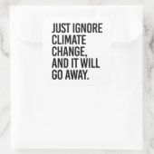 Negeer de klimaatverandering en het zal verdwijnen vierkante sticker (Tas)