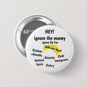 Negeer het geld, negeer de leugens ronde button 5,7 cm (Voorkant /achterkant)