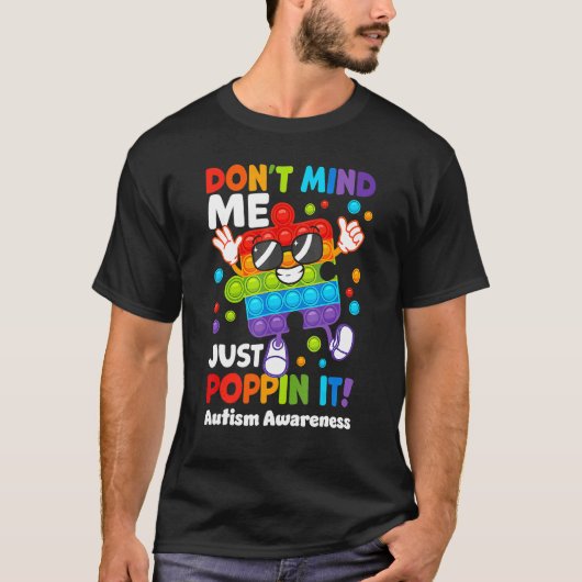 Negeer Me Gewoon Even Poppin Fidget Puzzel Autisme T-shirt (Voorkant)