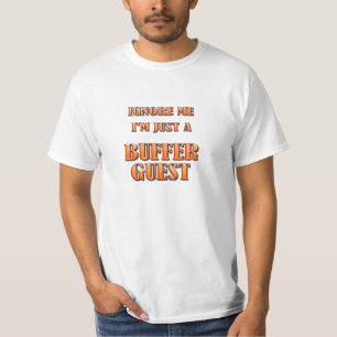 Negeer me - ik ben gewoon een buffergast t-shirt