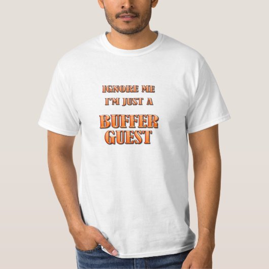 Negeer me - ik ben gewoon een buffergast t-shirt (Voorkant)