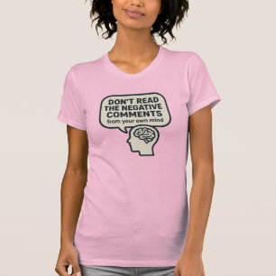 Negeer negatieve opmerkingen  t-shirt