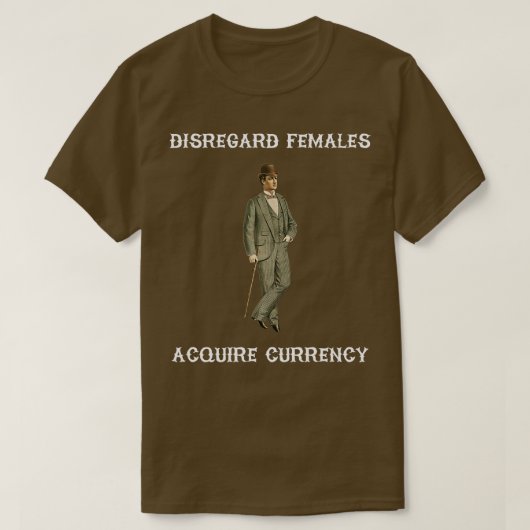 Negeer vrouwen Verwerven valuta T-shirt (Design voorkant)