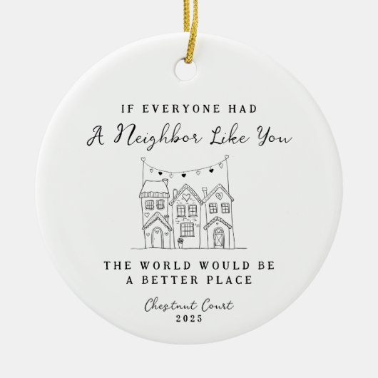 "Neighbor Like You" Personalized Custom Message Keramisch Ornament (Voorkant)