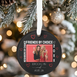 Neighbors by Chance Friends by Choice Christmas Ornament
