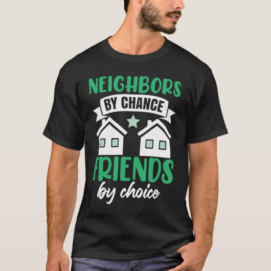 Neighbors By Chance T-shirt (Voorkant)
