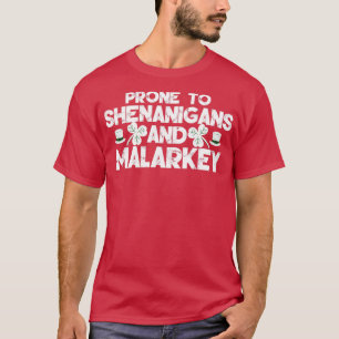 neiging tot shenanigans en malarkey2 t-shirt