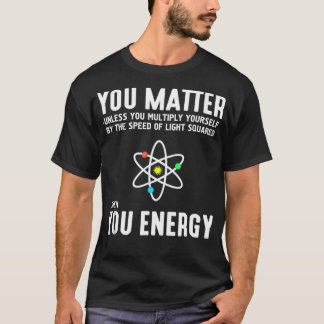Neil deGrasse Tyson, je maakt het uit, dan energie T-shirt