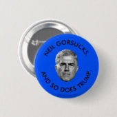 NEIL GORSUCKS. EN DUS TRUMP. RONDE BUTTON 5,7 CM (Voorkant /achterkant)