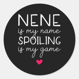 Nene is my name spoiling is my game grappig ronde sticker