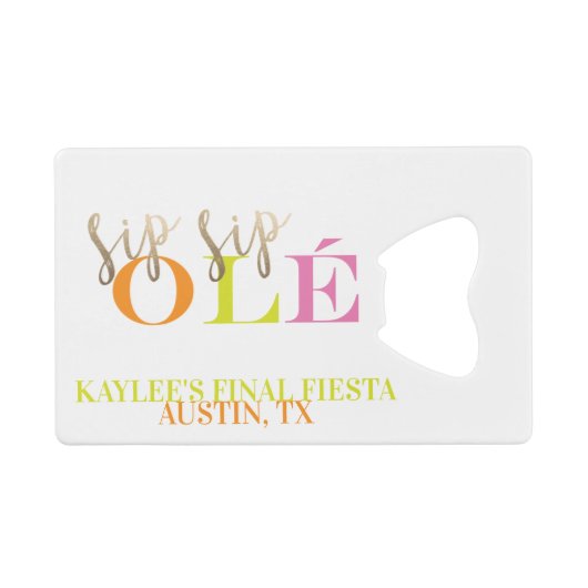 Neon Bachelorette Favor Final Fiesta Sip Sip Ole Creditkaart Flessenopener (Voorkant (Horizontaal))