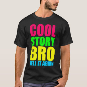 Neon Cool Story Bro T-shirt