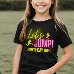 Neon Glow Trampoline Party Laten we Jump Verjaarda T-shirt<br><div class="desc">Verjaardagsmeisje shirt voor Let's Jump Verjaardagsfeestje met levendige neon gloed lichten en tekst in roze en geel,  geweldig voor een trampolinepark,  bounce house,  of dans verjaardagsfeestjes voor meisjes.</div>