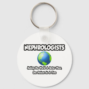 Nephrologen... maken van de wereld een betere plek sleutelhanger