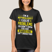 Nephrologist Solve Problems Dialysis Nephrology T-shirt (Voorkant)